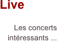 Live        

Les concerts intéressants ...
